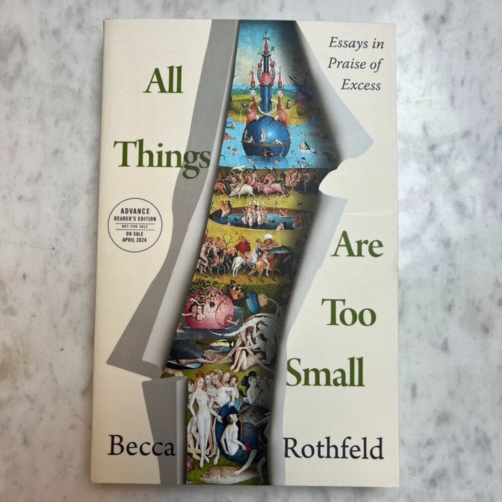 All Things Are Too Small by Becca Rothfeld ((ARC Uncorrected Proof))